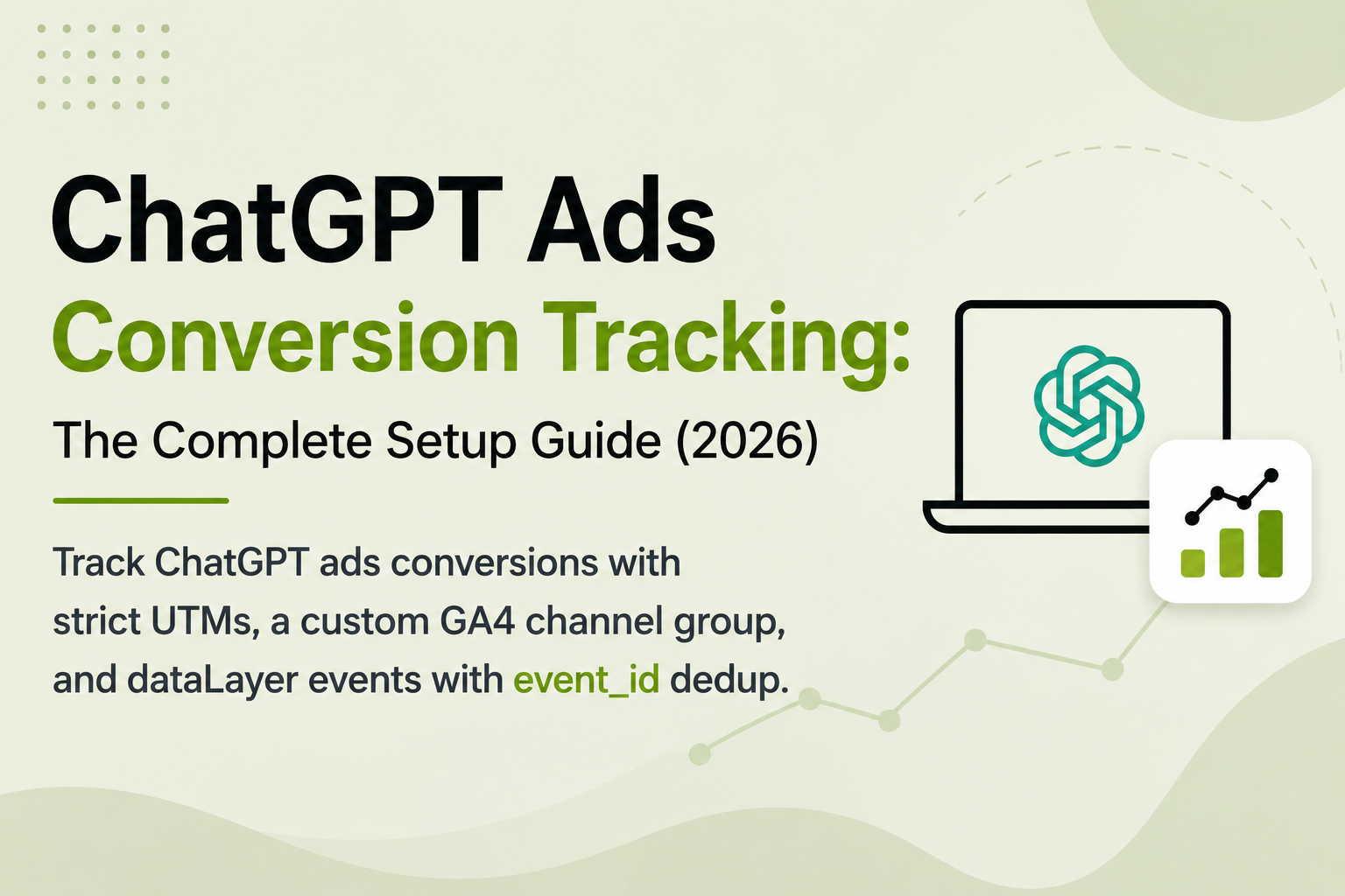 ChatGPT Ads Conversion Tracking: The Complete Setup Guide (2026)